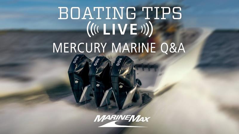 Mercury Marine Q & A - Boating Tips photo copyright MarineMax taken at 
