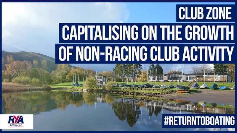 Club Zone: Capitalising on the growth of non-racing club activity photo copyright RYA taken at Royal Yachting Association